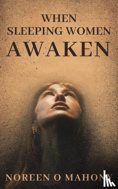 Mahony, Noreen O - When Sleeping Women Awaken