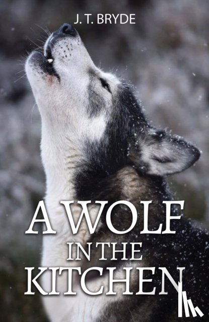 Bryde, J. T. - A Wolf in the Kitchen