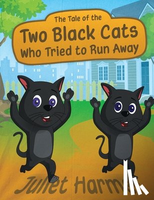 Harmer, Juliet - The Tale of the Two Black Cats Who Tried to Run Away