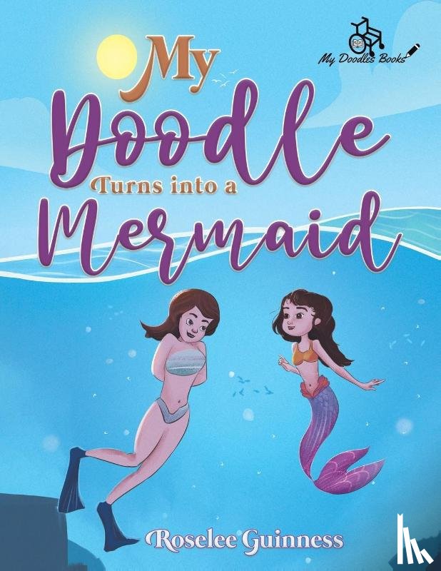 Guinness, Roselee - My Doodle Turns into a Mermaid