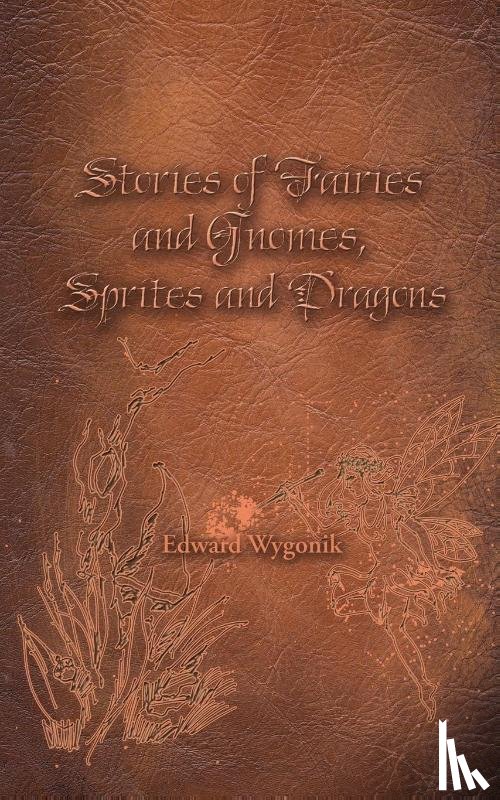 Wygonik, Edward - Stories of Fairies and Gnomes, Sprites and Dragons