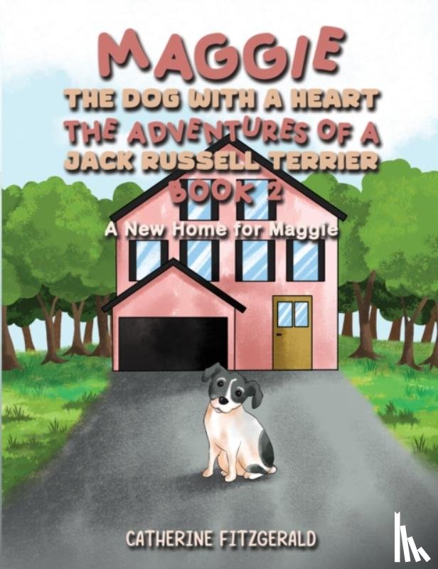 Fitzgerald, Catherine - Maggie, the Dog with a Heart: The Adventures of a Jack Russell Terrier, Book 2