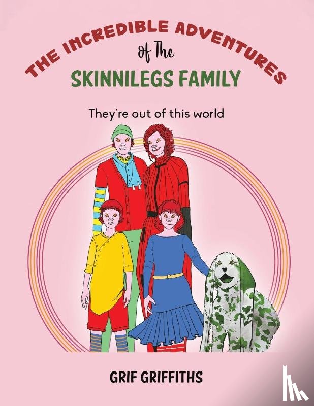 Griffiths, Grif - The Incredible Adventures of The Skinnilegs Family
