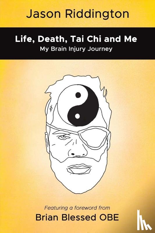 Riddington, Jason - Life, Death, Tai Chi and Me