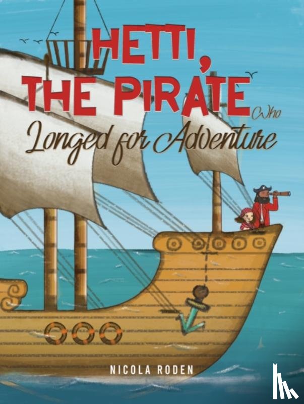 Roden, Nicola - Hetti, The Pirate Who Longed for Adventure