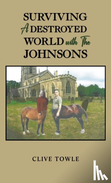 Towle, Clive - Surviving a Destroyed World with the Johnsons