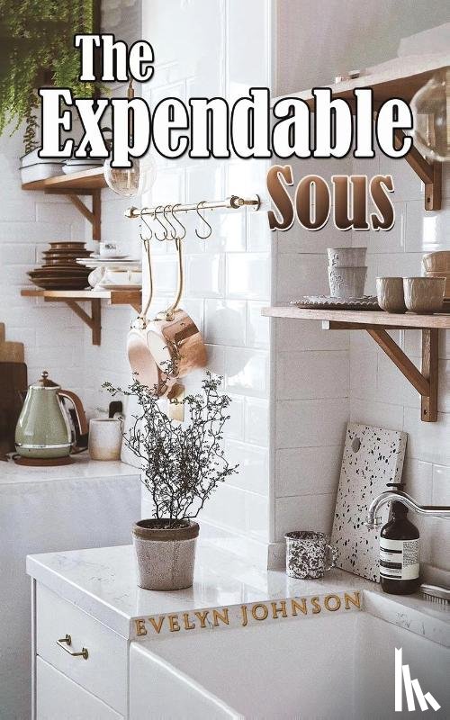 Johnson, Evelyn - The Expendable Sous