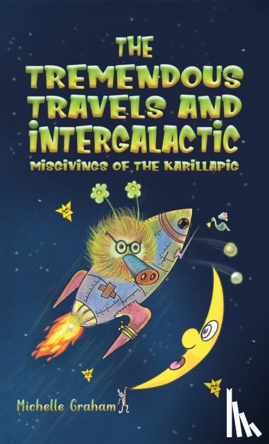 Graham, Michelle - The Tremendous Travels and Intergalactic Misgivings of the Karillapig