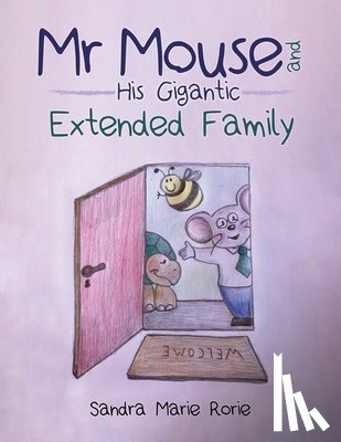Rorie, Sandra Marie - Mr Mouse and His Gigantic Extended Family
