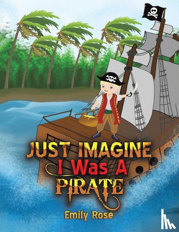 Rose, Emily - Just Imagine I Was A Pirate