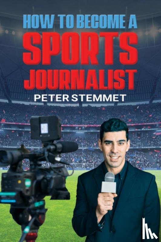 Stemmet, Peter - How to Become a Sports Journalist