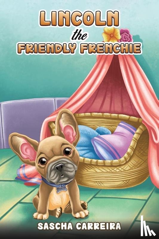 Carreira, Sascha - Lincoln the Friendly Frenchie