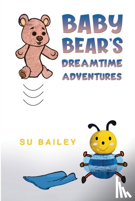 Bailey, Su - Baby Bear's Dreamtime Adventures