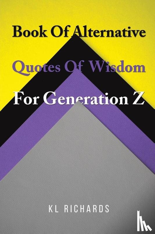 Richards, KL - Book Of Alternative Quotes Of Wisdom For Generation Z