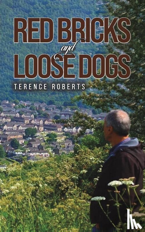Roberts, Terence - Red Bricks and Loose Dogs