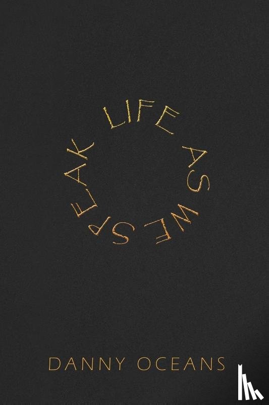 Oceans, Danny - Life As We Speak