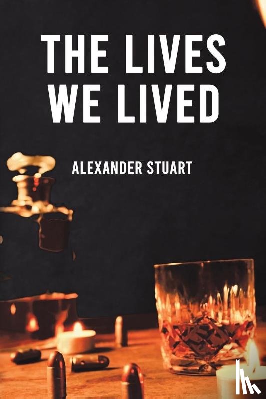 Stuart, Alexander - The Lives We Lived