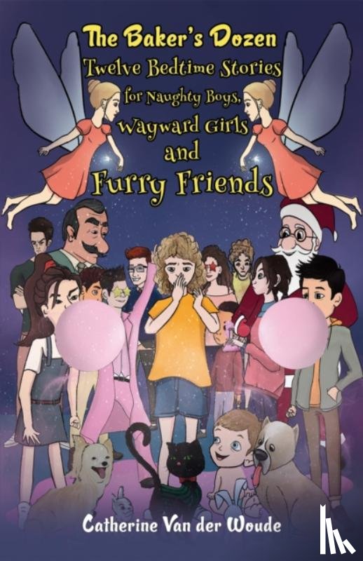 Van der Woude, Catherine - The Baker's Dozen: Twelve Bedtime Stories for Naughty Boys, Wayward Girls and Furry Friends