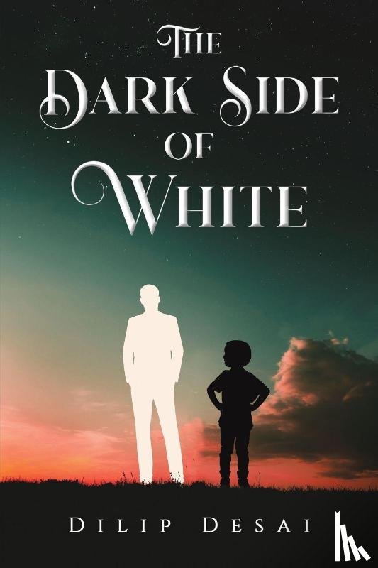 Desai, Dilip - The Dark Side of White
