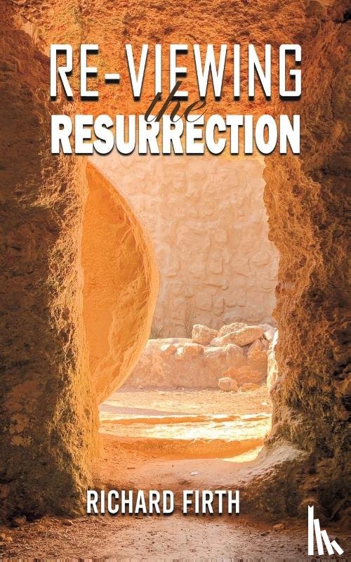 Firth, Richard - Re-Viewing the Resurrection