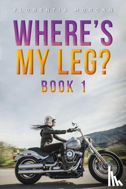 Morgan, Florentia - Where's My Leg?
