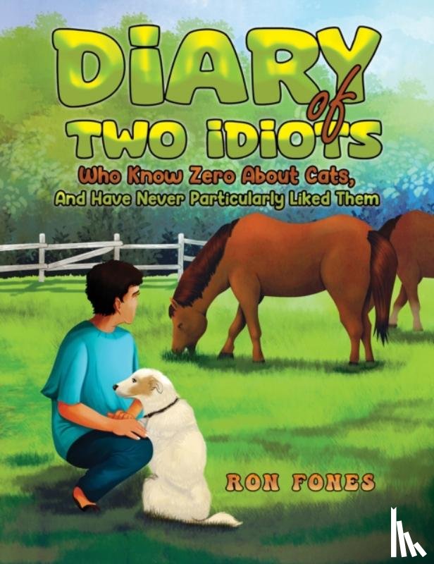 Fones, Ron - Diary of Two Idiots Who Know Zero About Cats, And Have Never Particularly Liked Them.
