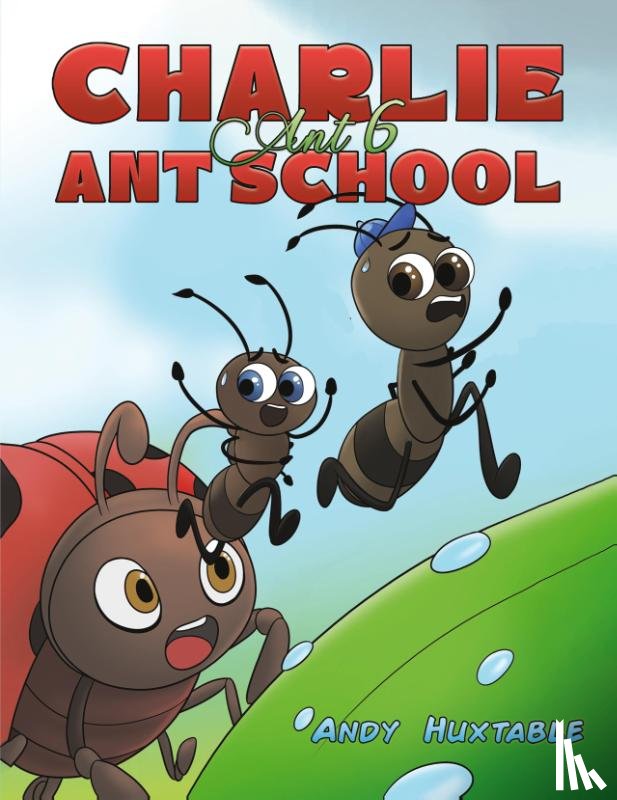 Huxtable, Andy - Charlie Ant 6: Ant School