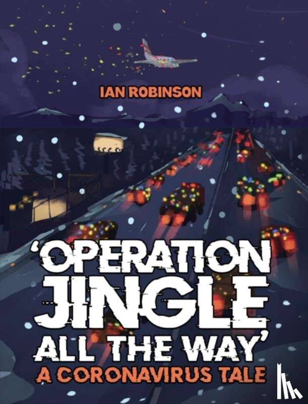 Robinson, Ian - 'Operation Jingle All The Way' - A Coronavirus Tale