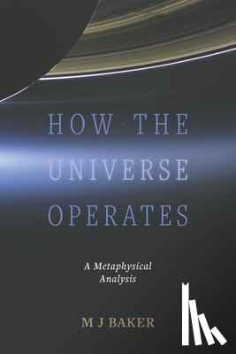 Baker, M J - How the Universe Operates
