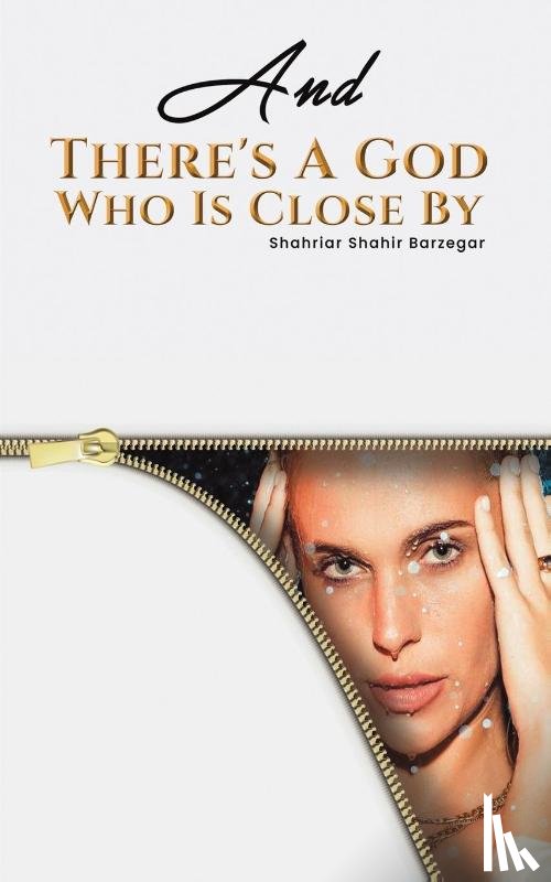 Barzegar, Shahriar Shahir - And There's A God Who Is Close By