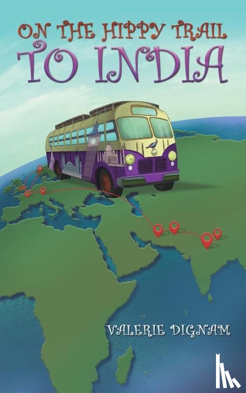 Dignam, Valerie - On the Hippy Trail to India