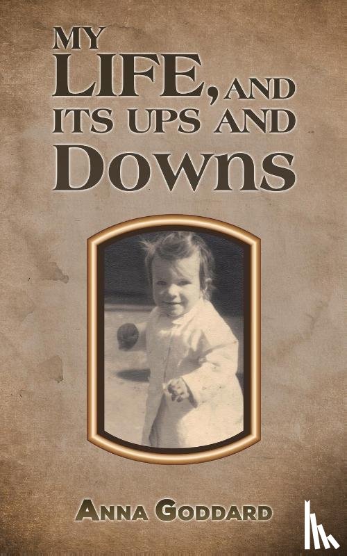 Goddard, Anna - My Life, and Its Ups and Downs