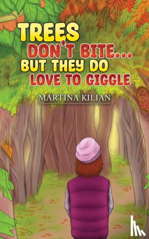 Kilian, Martina - Trees Don't Bite… But They Do Love to Giggle