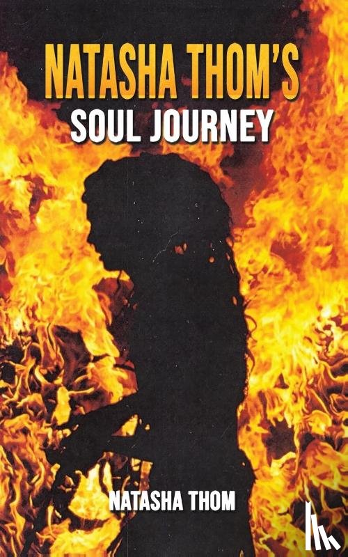 Thom, Natasha - Natasha Thom’s Soul Journey