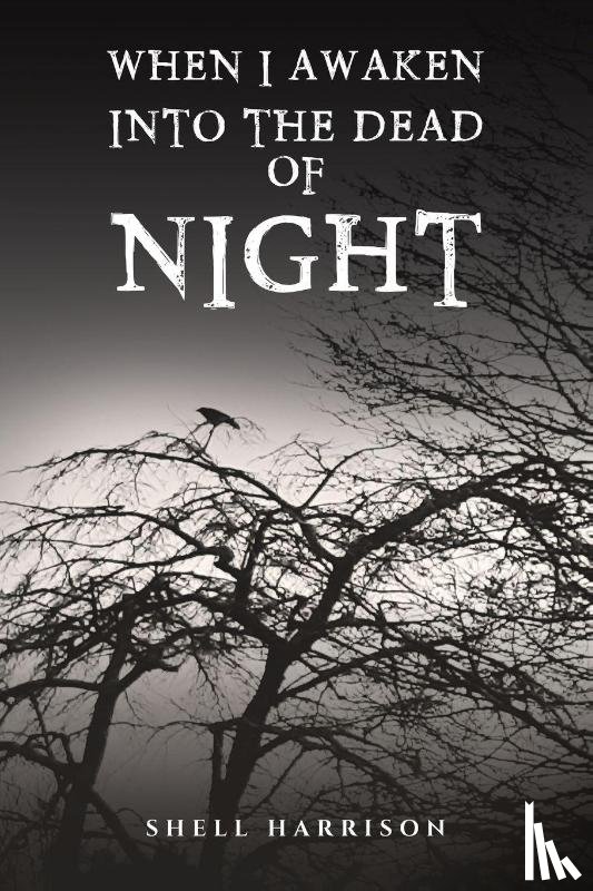 Harrison, Shell - When I Awaken Into The Dead of Night