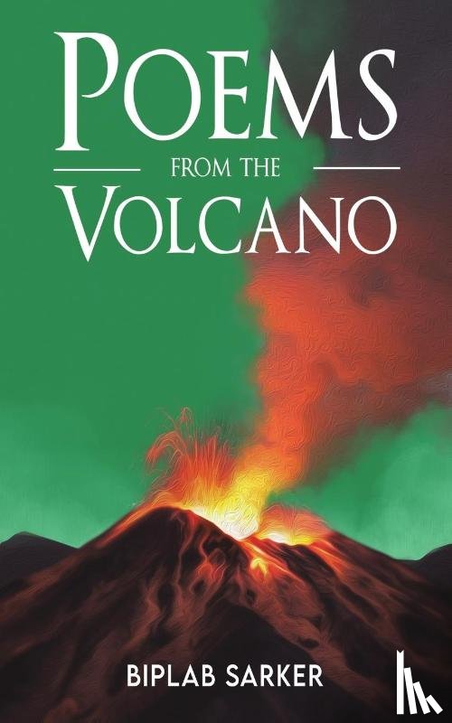 Sarker, Biplab - Poems from the Volcano