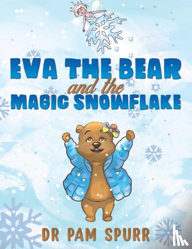 Spurr, Dr Pam - Eva the Bear and the Magic Snowflake
