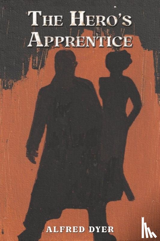 Dyer, Alfred - The Hero's Apprentice
