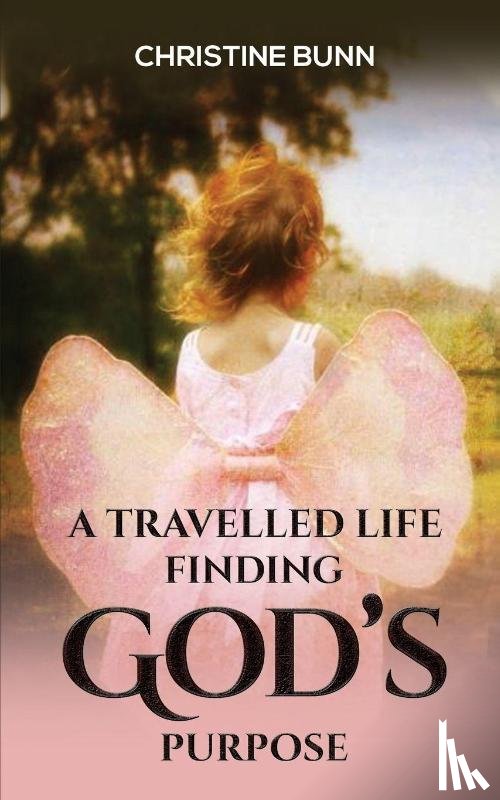 Bunn, Christine - A Travelled Life Finding God's Purpose