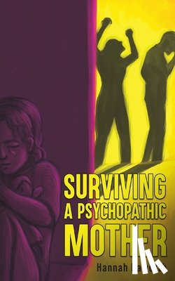 Haworth, Hannah - Surviving a Psychopathic Mother