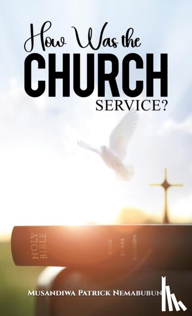 Nemabubuni, Musandiwa Patrick - How Was the Church Service?