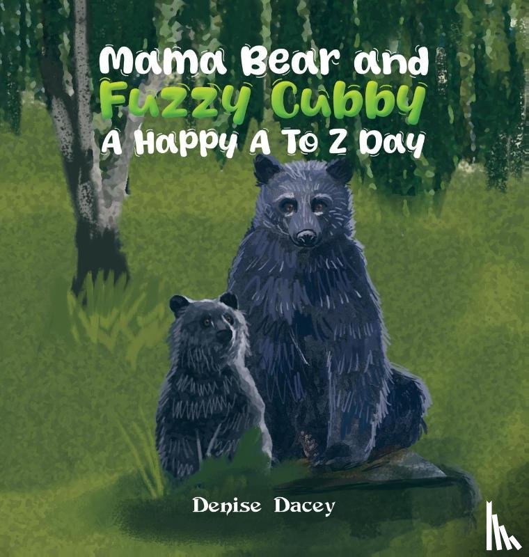 Dacey, Denise - Mama Bear and Fuzzy Cubby: A Happy A to Z Day