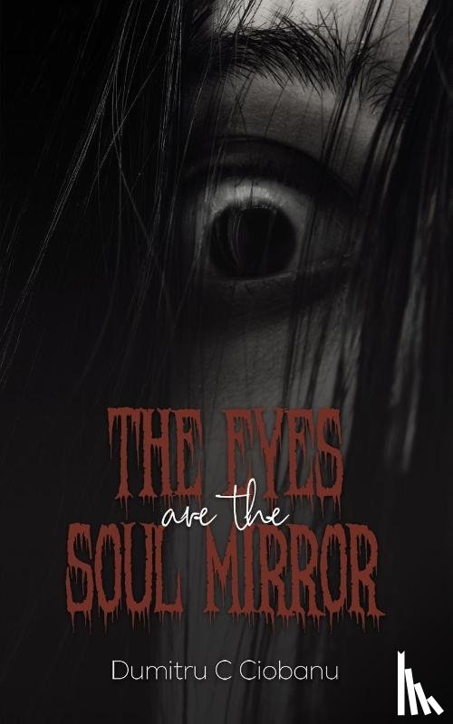 Ciobanu, Dumitru C - The Eyes Are the Soul Mirror