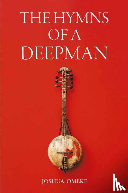 Omeke, Joshua - The Hymns of a Deepman