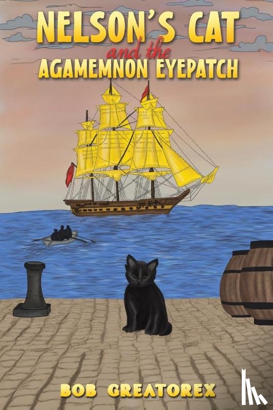 Greatorex, Bob - Nelson's Cat and the Agamemnon Eyepatch