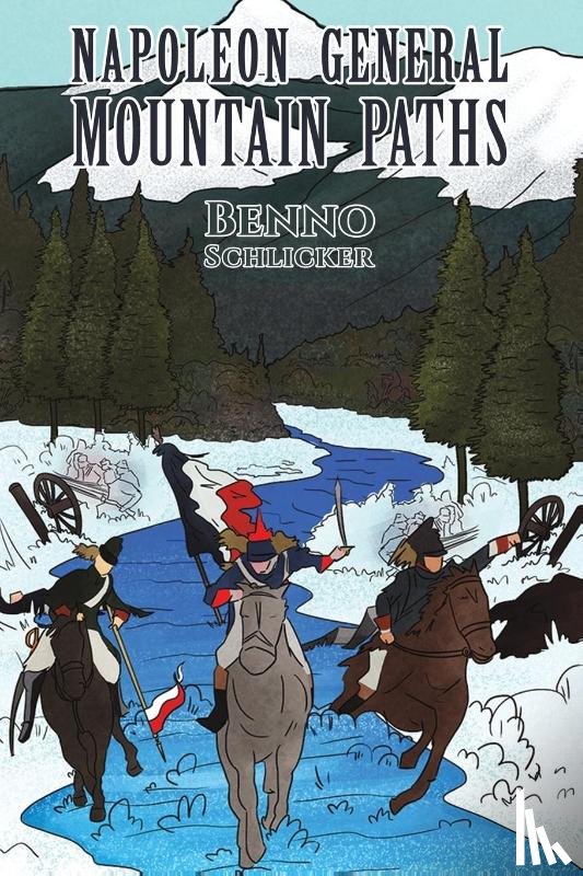 Schlicker, Benno - Napoleon General: Mountain Paths