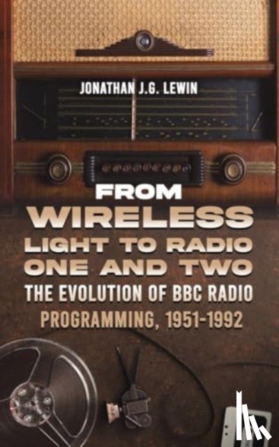 Lewin, Jonathan J.G. - From Wireless Light to Radio One and Two