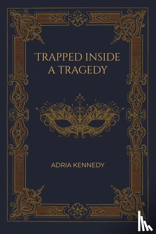 Kennedy, Adria - Trapped Inside a Tragedy