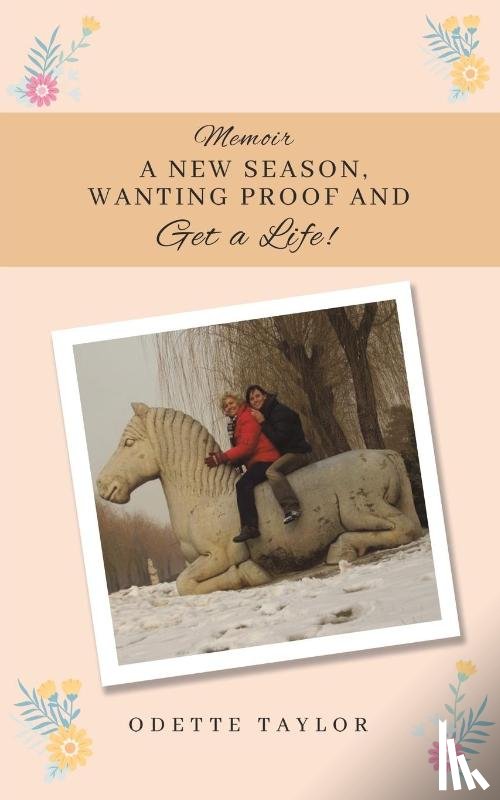 Taylor, Odette - Memoir - A New Season, Wanting Proof and Get a Life!