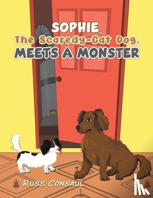 Consaul, Russ - Sophie, The Scaredy-Cat Dog, Meets a Monster
